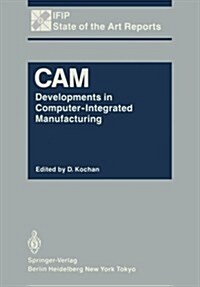 CAM: Developments in Computer-Integrated Manufacturing (Paperback, 1986)
