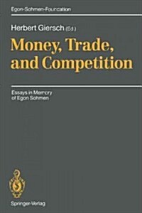 Money, Trade, and Competition: Essays in Memory of Egon Sohmen (Paperback, Softcover Repri)