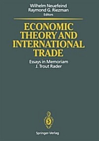 Economic Theory and International Trade: Essays in Memoriam J. Trout Rader (Paperback, Softcover Repri)