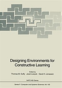 Designing Environments for Constructive Learning (Paperback)