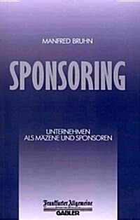 Sponsoring: Unternehmen ALS M?ene Und Sponsoren (Paperback, 1987)