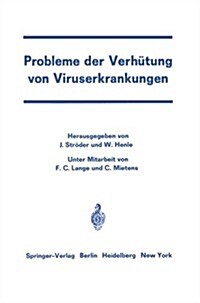 Probleme Der Verh?ung Von Viruserkrankungen: Symposion an Der Universit?skinderklinik W?zburg Vom 2. Bis 4. Juni 1966 (Paperback)