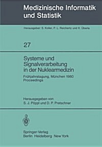 Systeme Und Signalverarbeitung in Der Nuklearmedizin: Fr?jahrstagung Der Gmds M?chen, 21.-22. M?z 1980 Proceedings (Paperback)