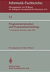 Programmiersprachen Und Programmentwicklung: 7. Fachtagung Veranstaltet Vom Fachausschu?2 Der GI M?chen, 9./10. M?z 1982 (Paperback)