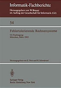 Fehlertolerierende Rechnersysteme: Gi-Fachtagung M?chen, 11.-12. M?z 1982 Gemeinsam Veranstaltet Von Gi-Fachausschu?8 Und Fachausschu?11 Und Gmd-I (Paperback)