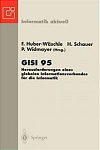 Gisi 95: Herausforderungen Eines Globalen Informationsverbundes F? Die Informatik (Paperback)