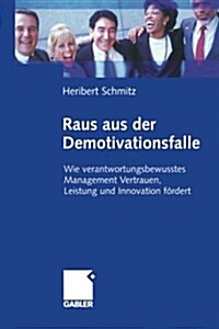 Raus Aus Der Demotivationsfalle: Wie Verantwortungsbewusstes Management Vertrauen, Leistung Und Innovation F?dert (Paperback, Softcover Repri)