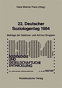 22. Deutscher Soziologentag 1984: Sektions- Und Ad-Hoc-Gruppen (Paperback, 1985)