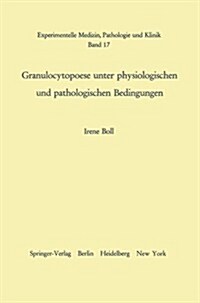 Granulocytopoese Unter Physiologischen Und Pathologischen Bedingungen (Paperback, Softcover Repri)