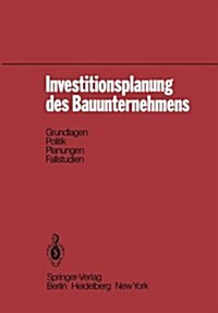 Investitionsplanung Des Bauunternehmens: Grundlagen, Politik, Planungen, Fallstudien (Paperback)