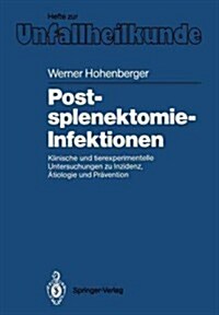 Postsplenektomie-Infektionen: Klinische Und Tierexperimentelle Untersuchungen Zu Inzidenz, 훦iologie Und Pr?ention (Paperback)
