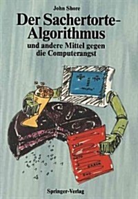 Der Sachertorte-Algorithmus Und Andere Mittel Gegen Die Computerangst (Paperback)