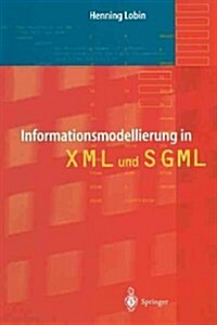 Informationsmodellierung in XML Und SGML (Paperback, Softcover Repri)