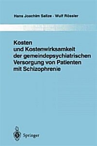 Kosten Und Kostenwirksamkeit Der Gemeindepsychiatrischen Versorgung Von Patienten Mit Schizophrenie (Paperback, Softcover Repri)