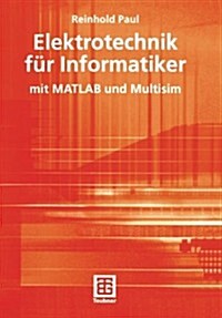 Elektrotechnik F? Informatiker: Mit MATLAB Und Multisim (Paperback, 2004)