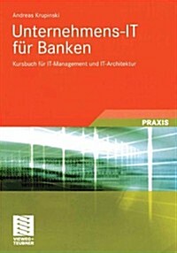 Unternehmens-It F? Banken: Kursbuch F? It-Management Und It-Architektur (Paperback, 2005)
