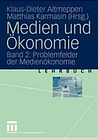 Medien Und ?onomie: Band 2: Problemfelder Der Medien?onomie (Paperback, 2004)