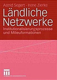 L?dliche Netzwerke: Institutionalisierungsprozesse Und Milieuformationen (Paperback, 2004)