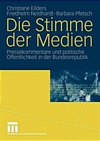 Die Stimme Der Medien: Pressekommentare Und Politische ?fentlichkeit in Der Bundesrepublik (Paperback, 2004)