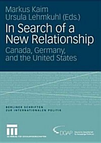 In Search of a New Relationship: Canada, Germany and the United States (Paperback, Softcover Repri)