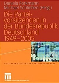 Die Parteivorsitzenden in Der Bundesrepublik Deutschland 1949 - 2005 (Paperback, 2005)