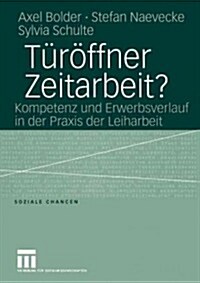 T??fner Zeitarbeit?: Kompetenz Und Erwerbsverlauf in Der Praxis Der Leiharbeit (Paperback, 2005)