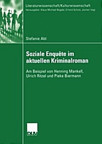 Soziale Enqu?e Im Aktuellen Kriminalroman: Am Beispiel Von Henning Mankell, Ulrich Ritzel Und Pieke Biermann (Paperback, 2004)