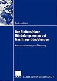 Der Einflussfaktor B?delungskosten Bei Nachfragerb?delungen: Konzeptualisierung Und Messung (Paperback, 2004)