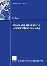 Entscheidungsorientierte Gemeinkostenzuweisung (Paperback)