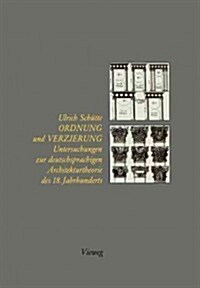 Ordnung Und Verzierung: Untersuchungen Zur Deutschsprachigen Architekturtheorie Des 18. Jahrhunderts (Paperback, Softcover Repri)