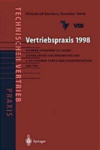 Vertriebspraxis 1998: Kunden Sprechen Zu Ihren Lieferanten: Die Ergebnisse Des 1. Deutschen Vertriebs-Ingenieurtages Des VDI (Paperback, Softcover Repri)