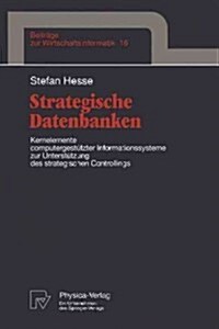 Strategische Datenbanken: Kernelemente Computergest?zter Infomationssysteme Zur Unterst?zung Des Strategischen Controllings (Paperback)