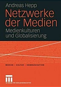 Netzwerke Der Medien: Medienkulturen Und Globalisierung (Paperback, 2004)