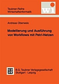 Modellierung Und Ausf?rung Von Workflows Mit Petri-Netzen (Paperback, 1996)