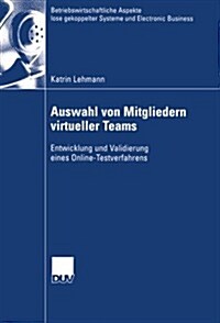 Auswahl Von Mitgliedern Virtueller Teams: Entwicklung Und Validierung Eines Online-Testverfahrens (Paperback, 2003)