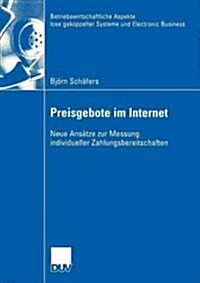 Preisgebote Im Internet: Neue Ans?ze Zur Messung Individueller Zahlungsbereitschaften (Paperback, 2004)
