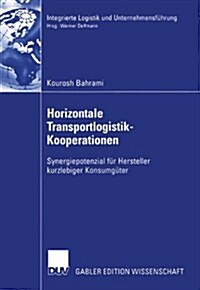 Horizontale Transportlogistik-Kooperationen: Synergiepotenzial F? Hersteller Kurzlebiger Konsumg?er (Paperback, 2003)