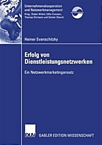 Erfolg Von Dienstleistungsnetzwerken: Ein Netzwerkmarketingansatz (Paperback, 2003)