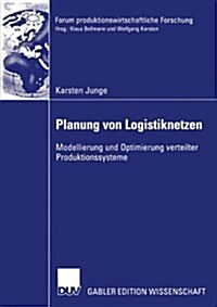 Planung Von Logistiknetzen: Modellierung Und Optimierung Verteilter Produktionssysteme (Paperback, 2003)