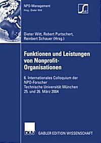 Funktionen Und Leistungen Von Nonprofit-Organisationen: 6. Internationales Colloquium Der Npo-Forscher Technische Universit? M?chen 25. Und 26. M?z (Paperback, 2004)