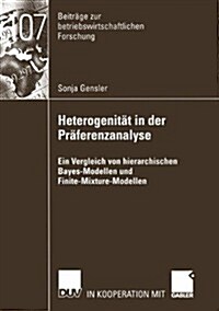 Heterogenit? in Der Pr?erenzanalyse: Ein Vergleich Von Hierarchischen Bayes-Modellen Und Finite-Mixture-Modellen (Paperback, 2003)