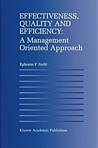 Effectiveness, Quality and Efficiency: A Management Oriented Approach (Paperback, Softcover Repri)