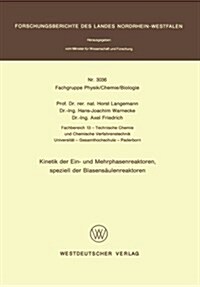 Kinetik Der Ein- Und Mehrphasenreaktoren, Speziell Der Blasens?lenreaktoren (Paperback, 1981)