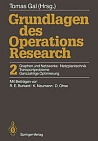Grundlagen Des Operations Research: 2 Graphen Und Netzwerke, Netzplantechnik, Transportprobleme, Ganzzahlige Optimierung (Paperback, Softcover Repri)