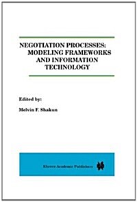 Negotiation Processes: Modeling Frameworks and Information Technology (Paperback, Softcover Repri)