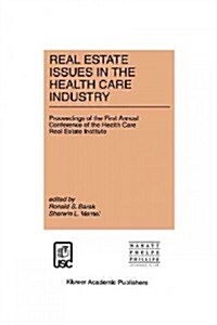 Real Estate Issues in the Health Care Industry: Proceedings of the First Annual Conference of the Health Care Real Estate Institute (Paperback, Softcover Repri)