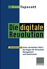 Die Digitale Revolution: Verhei?ngen Einer Vernetzten Welt - Die Folgen F? Wirtschaft, Management Und Gesellschaft (Paperback, Softcover Repri)
