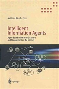 Intelligent Information Agents: Agent-Based Information Discovery and Management on the Internet (Paperback, Softcover Repri)