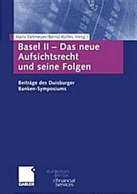 Basel II -- Das Neue Aufsichtsrecht Und Seine Folgen: Beitr?e Zum Duisburger Banken-Symposium (Paperback, Softcover Repri)