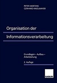Organisation Der Informationsverarbeitung: Grundlagen Aufbau Arbeitsteilung (Paperback, 2, 2. Aufl. 1995)